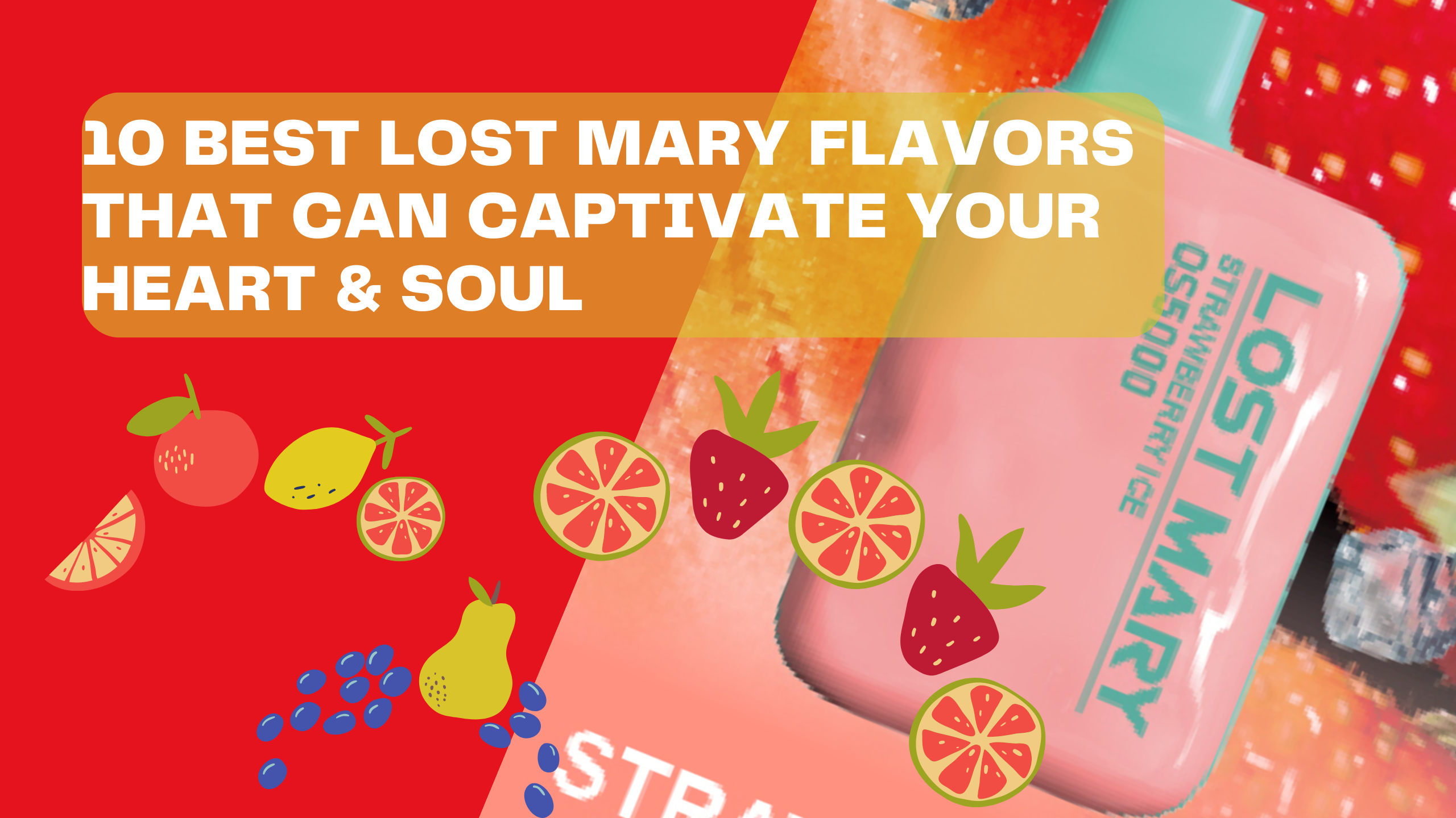 10 Best Lost Mary Flavors That Can Captivate Your Heart & Soul