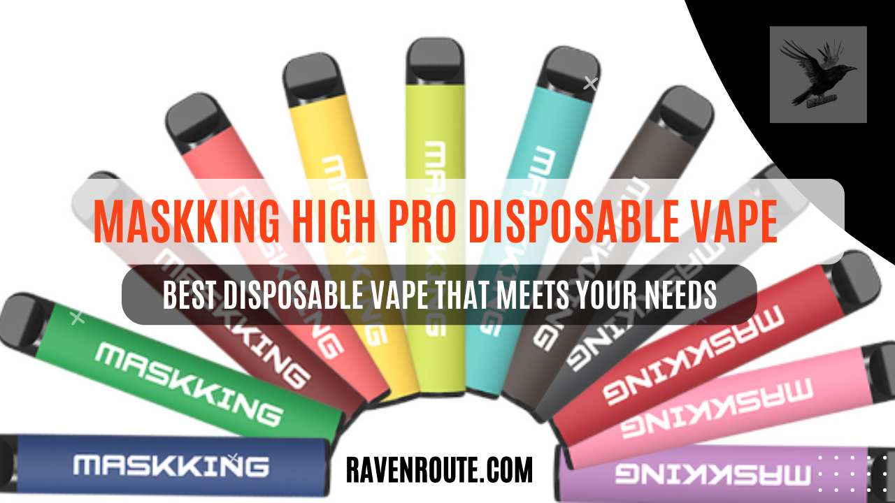 How to Buy the Right Disposable Vape that Meets Your Needs – Introducing the Maskking High Pro Disposable Vape