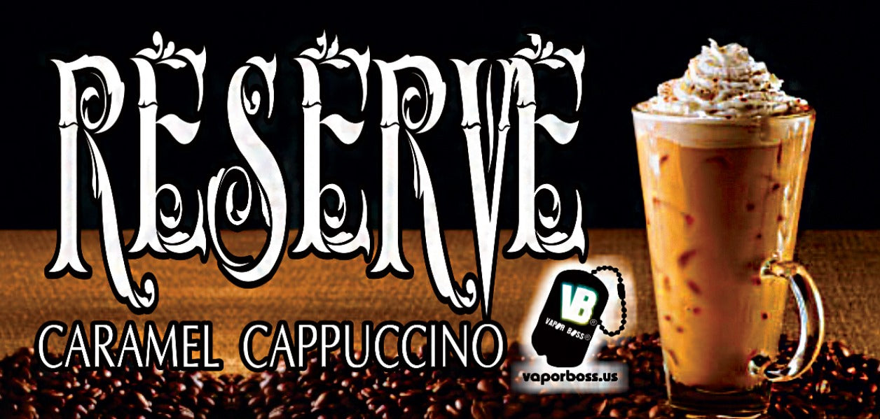 Reserve Caramel Cappuccino Flavored EJuice!